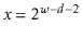 $ x=2^{\ensuremath{\ensuremath{\ensuremath{\mathit{w}}}}-\ensuremath{\ensuremath{\ensuremath{\mathit{d}}}}-2}$