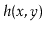 $ h(\ensuremath{\ensuremath{\ensuremath{\mathit{x}}}},\ensuremath{\ensuremath{\ensuremath{\mathit{y}}}})$