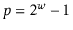 $ p=2^{\ensuremath{\ensuremath{\ensuremath{\mathit{w}}}}}-1$