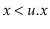 $ \ensuremath{\ensuremath{\ensuremath{\mathit{x}}}}< \ensuremath{\ensuremath{\ensuremath{\mathit{u}}.\ensuremath{\mathit{x}}}}$
