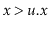 $ \ensuremath{\ensuremath{\ensuremath{\mathit{x}}}}> \ensuremath{\ensuremath{\ensuremath{\mathit{u}}.\ensuremath{\mathit{x}}}}$