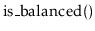 $ \ensuremath{\mathrm{is\_balanced}()}$