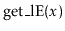 $ \ensuremath{\mathrm{get\_lE}(\ensuremath{\mathit{x}})}$