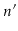 $ \ensuremath{\ensuremath{\ensuremath{\mathit{n}}}}'$