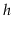$ \ensuremath{\ensuremath{\mathit{h}}}$