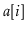 $ \ensuremath{\ensuremath{\mathit{a}}[\ensuremath{\mathit{i}}]}$
