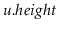 $ \ensuremath{\ensuremath{\mathit{u}}.\ensuremath{\mathit{height}}}$