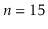 $ \ensuremath{\ensuremath{\ensuremath{\mathit{n}}}}=15$