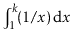 $ \int_1^k\! (1/x)\, \mathrm{d}x$