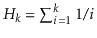 $ H_k=\sum_{i=1}^k 1/i$