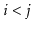 $ i<j$