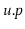 $ \ensuremath{\ensuremath{\mathit{u}}.\ensuremath{\mathit{p}}}$