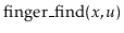 $ \ensuremath{\mathrm{finger\_find}(\ensuremath{\mathit{x}},\ensuremath{\mathit{u}})}$