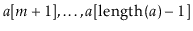 $ \ensuremath{\ensuremath{\ensuremath{\mathit{a}}}}[\ensuremath{\ensuremath{\ens...
...hit{a}}}}[\ensuremath{\ensuremath{\mathrm{length}(\ensuremath{\mathit{a}})}}-1]$