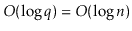 $ O(\log \ensuremath{\ensuremath{\ensuremath{\mathit{q}}}}) = O(\log \ensuremath{\ensuremath{\ensuremath{\mathit{n}}}})$