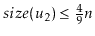 $ \ensuremath{\ensuremath{size}(\ensuremath{\ensuremath{\mathit{u}}}}_2\ensuremath{)}\le\frac{4}{9}\ensuremath{\ensuremath{\ensuremath{\mathit{n}}}}$