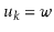 $ \ensuremath{\ensuremath{\ensuremath{\mathit{u}}}}_k=\ensuremath{\ensuremath{\ensuremath{\mathit{w}}}}$