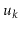 $ \ensuremath{\ensuremath{\ensuremath{\mathit{u}}}}_k$