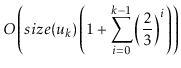 $\displaystyle O\left(
\ensuremath{\ensuremath{size}(\ensuremath{\ensuremath{\ma...
...nsuremath{)}\left(1+
\sum_{i=0}^{k-1} \left(\frac{2}{3}\right)^i
\right)\right)$
