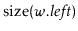 $ \ensuremath{\mathrm{size}(\ensuremath{\mathit{w}}.\ensuremath{\mathit{left}})}$