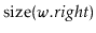 $ \ensuremath{\mathrm{size}(\ensuremath{\mathit{w}}.\ensuremath{\mathit{right}})}$