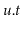 $ \ensuremath{\ensuremath{\mathit{u}}.\ensuremath{\mathit{t}}}$