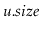 $ \ensuremath{\ensuremath{\mathit{u}}.\ensuremath{\mathit{size}}}$