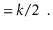 $\displaystyle = k/2 \enspace .$