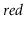 $ \ensuremath{\ensuremath{\mathit{red}}}$