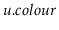 $ \ensuremath{\ensuremath{\mathit{u}}.\ensuremath{\mathit{colour}}}$
