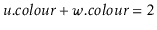 $ \ensuremath{\ensuremath{\ensuremath{\mathit{u}}.\ensuremath{\mathit{colour}}}}+\ensuremath{\ensuremath{\ensuremath{\mathit{w}}.\ensuremath{\mathit{colour}}}}=2$