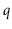 $ \ensuremath{\ensuremath{\mathit{q}}}$