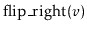 $ \ensuremath{\mathrm{flip\_right}(\ensuremath{\mathit{v}})}$