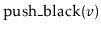 $ \ensuremath{\mathrm{push\_black}(\ensuremath{\mathit{v}})}$