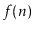 $ f(\ensuremath{\ensuremath{\ensuremath{\mathit{n}}}})$