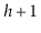 $ h+1$