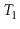 $ T_1$