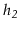 $ \ensuremath{\ensuremath{\mathit{h_2}}}$