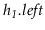 $ \ensuremath{\ensuremath{\mathit{h_1}}.\ensuremath{\mathit{left}}}$