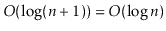 $ O(\log (\ensuremath{\ensuremath{\ensuremath{\mathit{n}}}}+1)) = O(\log \ensuremath{\ensuremath{\ensuremath{\mathit{n}}}})$