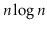 $ \ensuremath{\ensuremath{\ensuremath{\mathit{n}}}}\log
\ensuremath{\ensuremath{\ensuremath{\mathit{n}}}}$