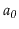 $ \ensuremath{\ensuremath{\mathit{a_0}}}$