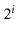 $ 2^i$