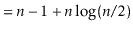 $\displaystyle = \ensuremath{\ensuremath{\ensuremath{\mathit{n}}}}-1 + \ensurema...
...suremath{\mathit{n}}}}\log(\ensuremath{\ensuremath{\ensuremath{\mathit{n}}}}/2)$