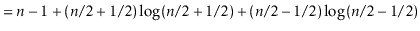 $\displaystyle = \ensuremath{\ensuremath{\ensuremath{\mathit{n}}}}-1 + (\ensurem...
...t{n}}}}/2 - 1/2) \log (\ensuremath{\ensuremath{\ensuremath{\mathit{n}}}}/2-1/2)$