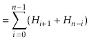 $\displaystyle = \sum_{i=0}^{\ensuremath{\ensuremath{\ensuremath{\mathit{n}}}}-1...
...h{\ensuremath{\mathit{n}}}}-\ensuremath{\ensuremath{\ensuremath{\mathit{i}}}}})$