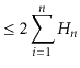 $\displaystyle \le 2\sum_{i=1}^{\ensuremath{\ensuremath{\ensuremath{\mathit{n}}}}}H_{\ensuremath{\ensuremath{\ensuremath{\mathit{n}}}}}$