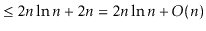 $\displaystyle \le 2\ensuremath{\ensuremath{\ensuremath{\mathit{n}}}}\ln\ensurem...
...h{\mathit{n}}}} + O(\ensuremath{\ensuremath{\ensuremath{\mathit{n}}}}) \qedhere$