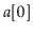 $ \ensuremath{\ensuremath{\mathit{a}}[0]}$