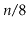 $ \ensuremath{\ensuremath{\ensuremath{\mathit{n}}}}/8$